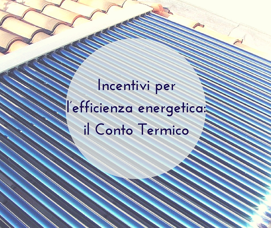 Incentivi per l’efficienza energetica: il Conto Termico